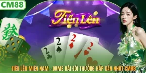 Tiến Lên Miền Nam CM88 - Game Bài Đổi Thưởng Hấp Dẫn Nhất